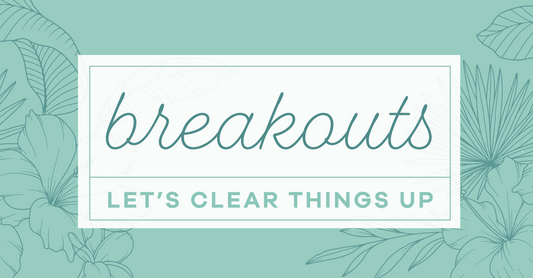 Breakouts? Let’s Clear Things Up!